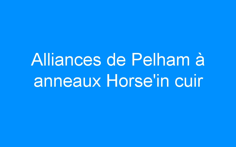 Alliances de Pelham à anneaux Horse’in cuir