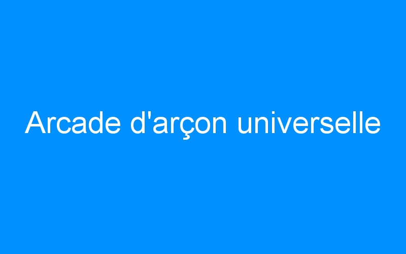 You are currently viewing Arcade d’arçon universelle
