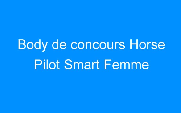 Body de concours Horse Pilot Smart Femme