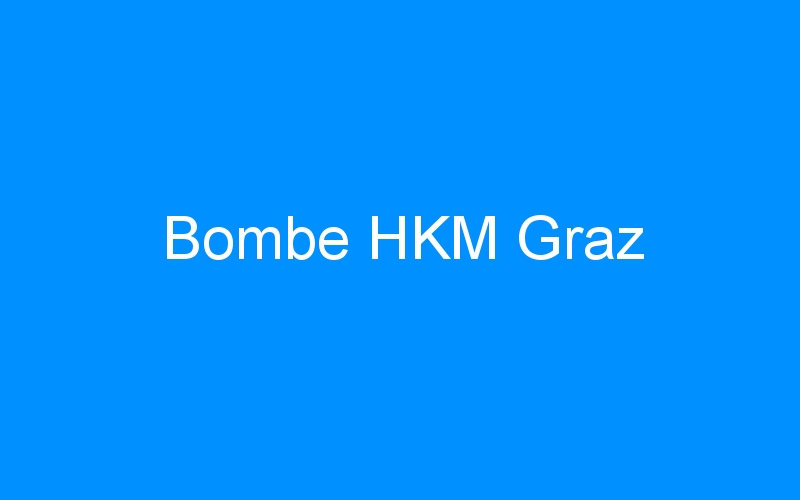 You are currently viewing Bombe HKM Graz