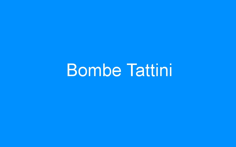 You are currently viewing Bombe Tattini