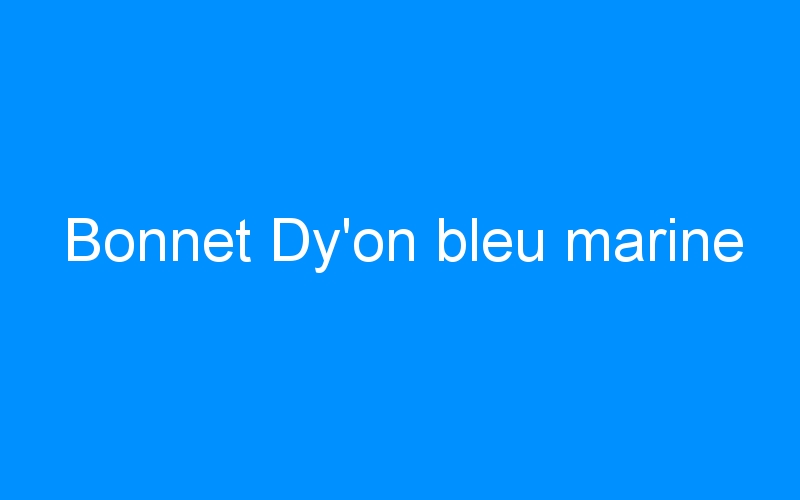 Bonnet Dy’on bleu marine