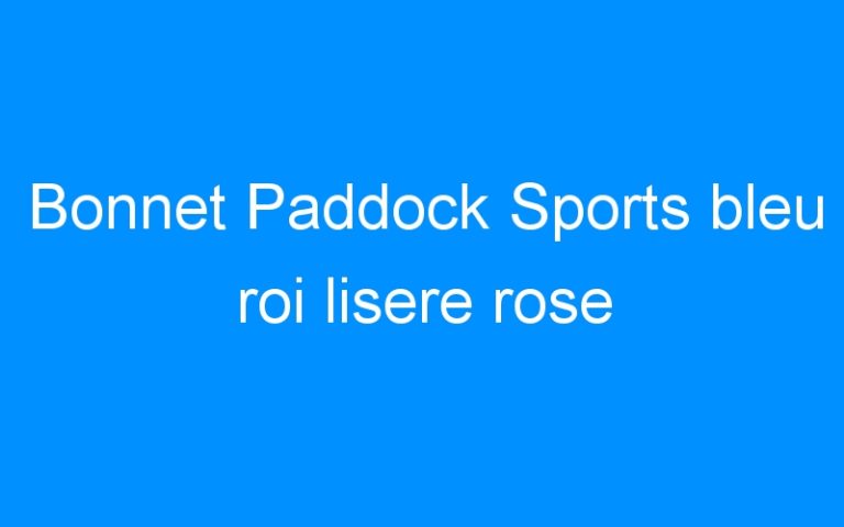 Bonnet Paddock Sports bleu roi lisere rose