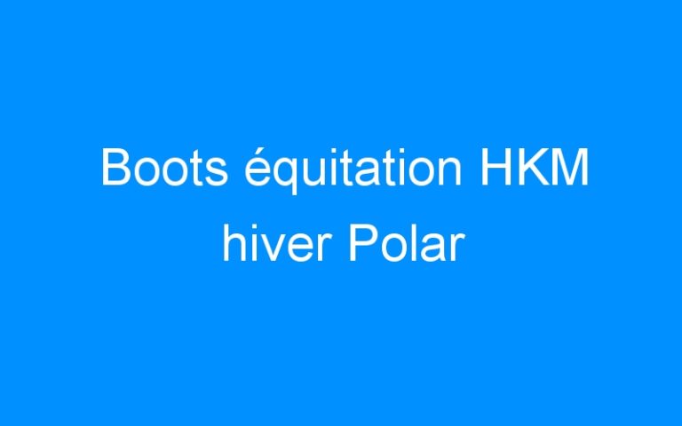 Boots équitation HKM hiver Polar