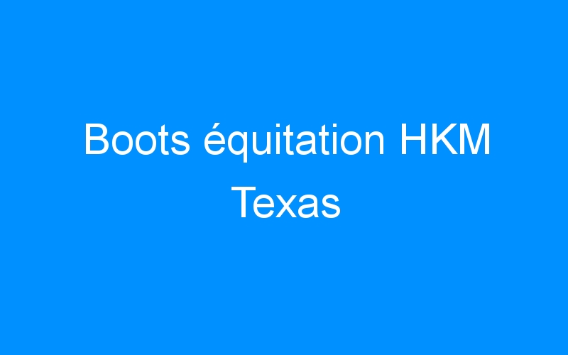 Boots équitation HKM Texas
