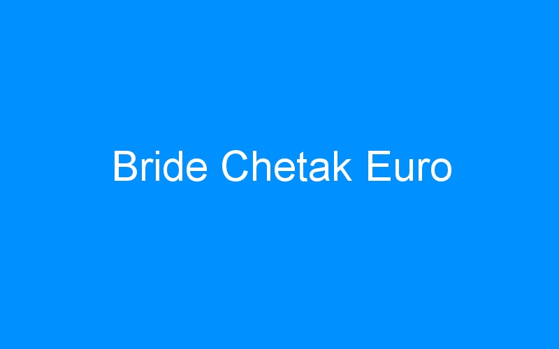 You are currently viewing Bride Chetak Euro
