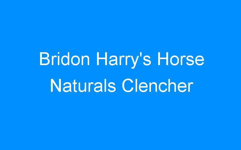 You are currently viewing Bridon Harry’s Horse Naturals Clencher
