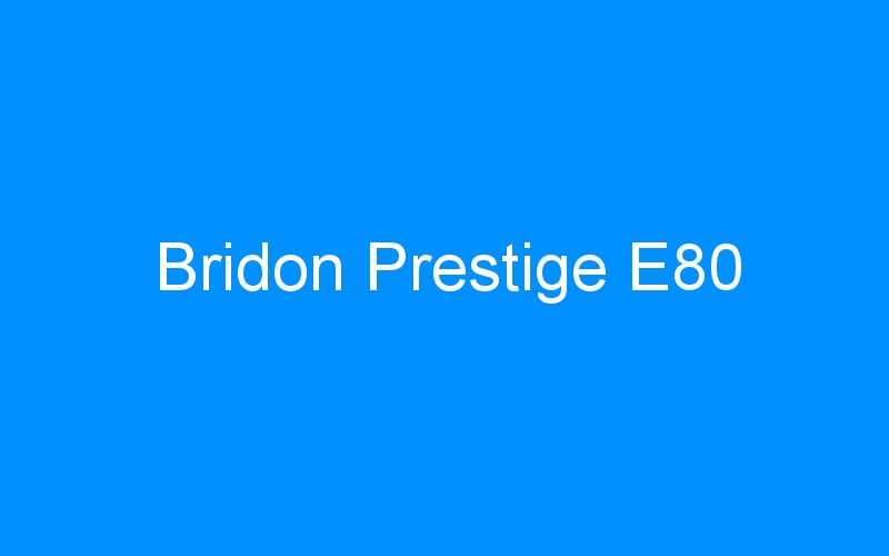 You are currently viewing Bridon Prestige E80