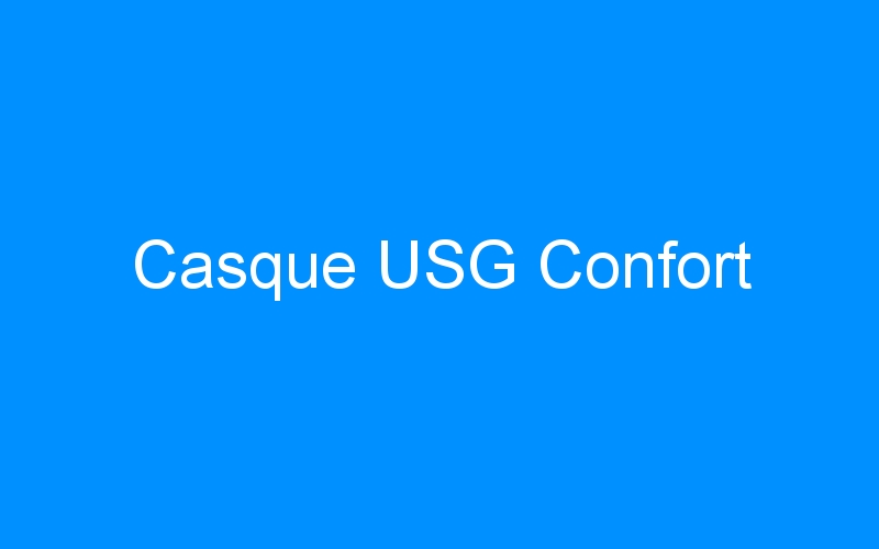 You are currently viewing Casque USG Confort