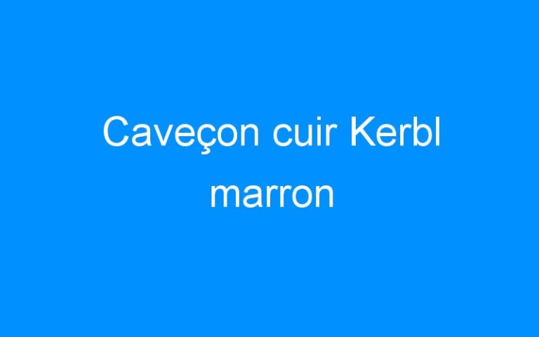 Lire la suite à propos de l’article Caveçon cuir Kerbl marron
