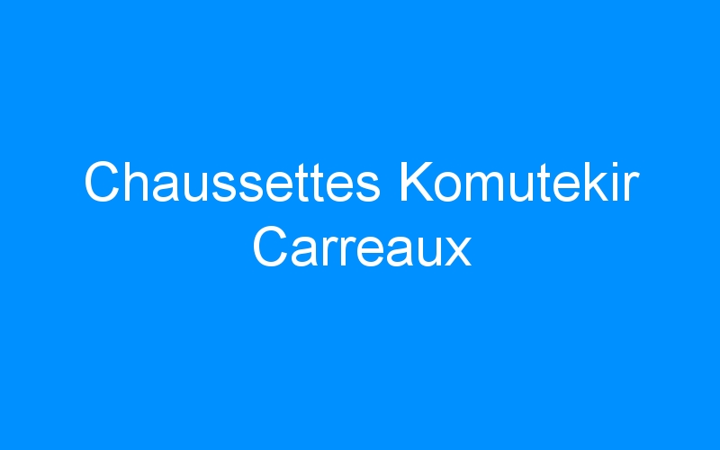 Chaussettes Komutekir Carreaux