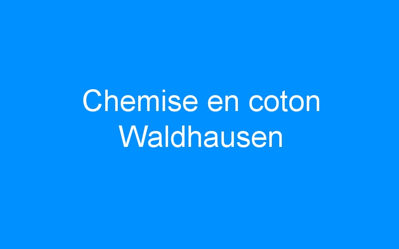 Chemise en coton Waldhausen
