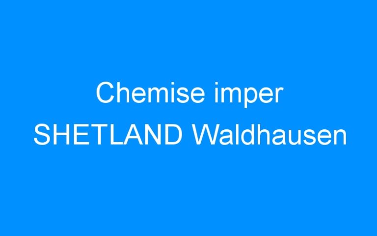 Chemise imper SHETLAND Waldhausen