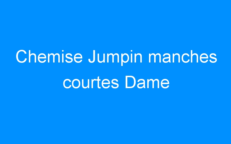 You are currently viewing Chemise Jumpin manches courtes Dame