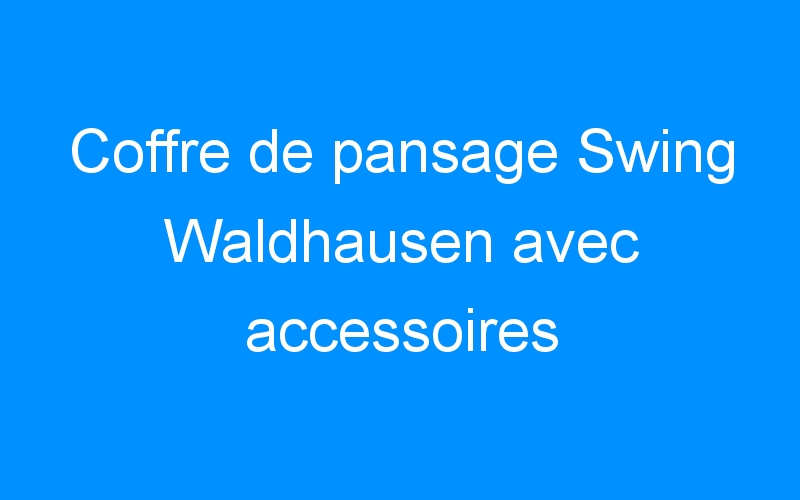 Coffre de pansage Swing Waldhausen avec accessoires