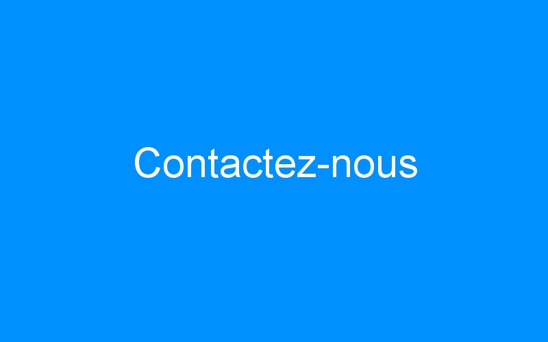 You are currently viewing Contactez-nous