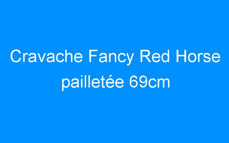Cravache Fancy Red Horse pailletée 69cm