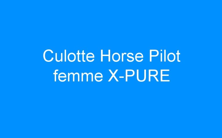 Lire la suite à propos de l’article Culotte Horse Pilot femme X-PURE
