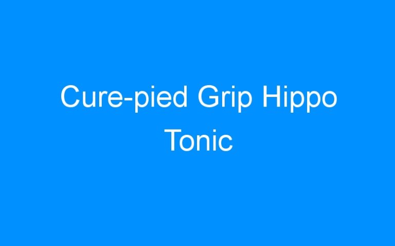 Lire la suite à propos de l’article Cure-pied Grip Hippo Tonic