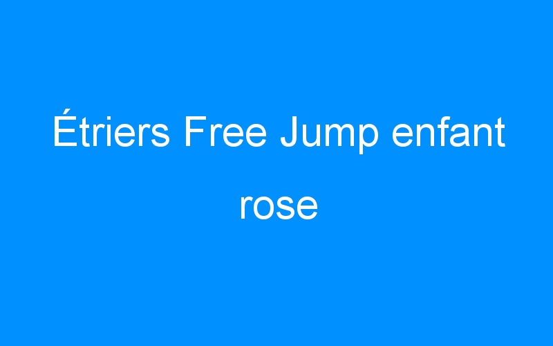 Étriers Free Jump enfant rose