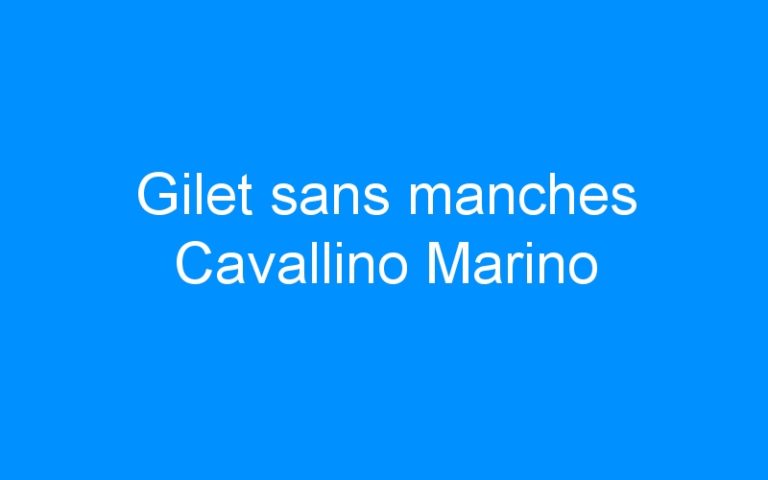 Lire la suite à propos de l’article Gilet sans manches Cavallino Marino