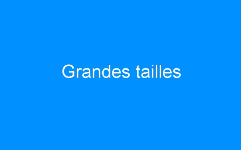 Grandes tailles