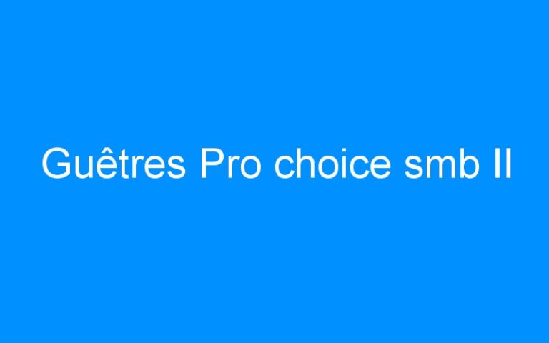 Guêtres Pro choice smb II