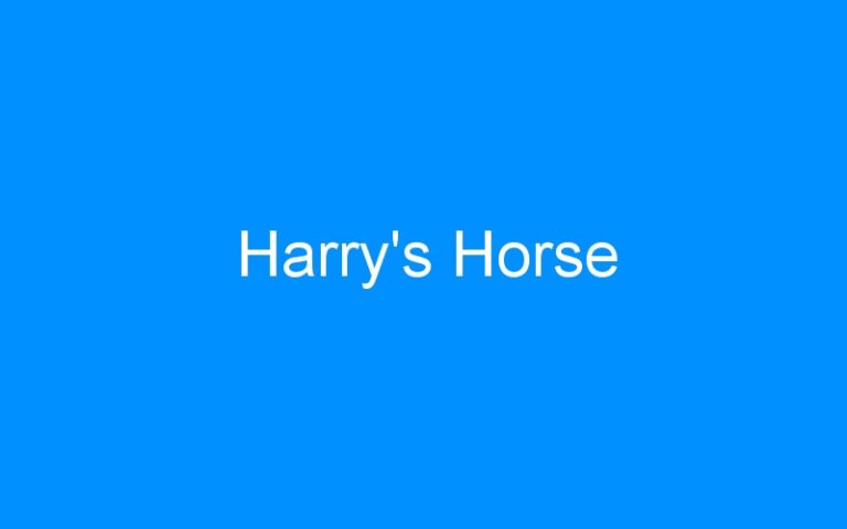Lire la suite à propos de l’article Harry’s Horse