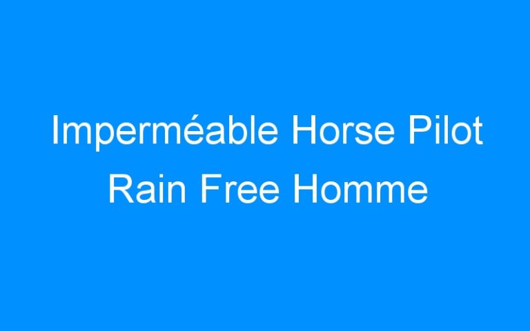 Lire la suite à propos de l’article Imperméable Horse Pilot Rain Free Homme