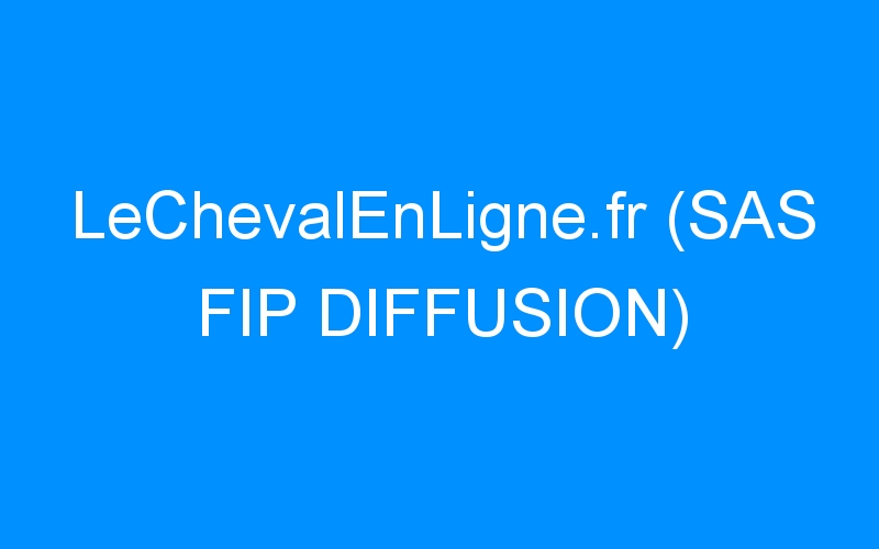 LeChevalEnLigne.fr (SAS FIP DIFFUSION)