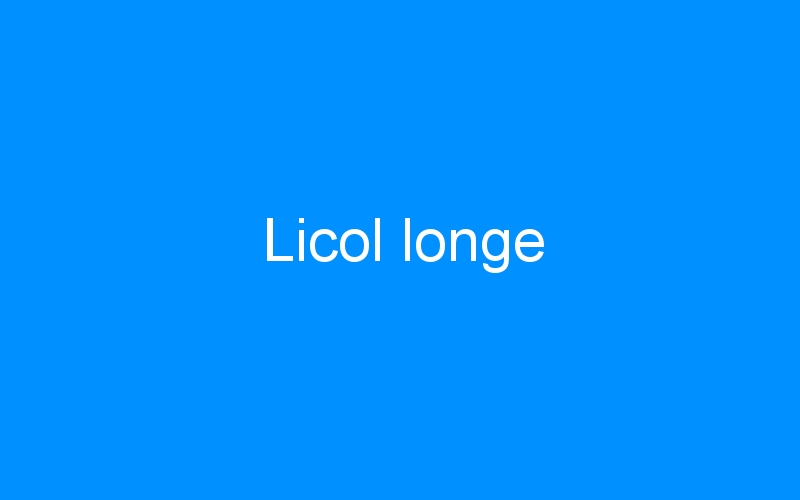 You are currently viewing Licol longe