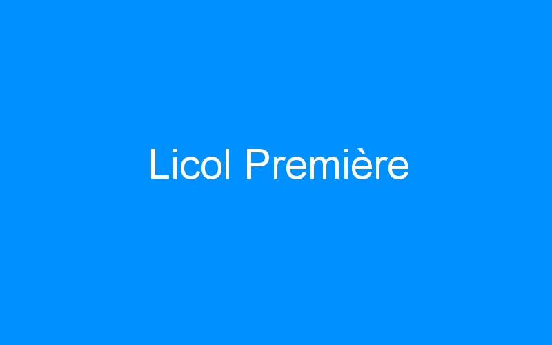 You are currently viewing Licol Première