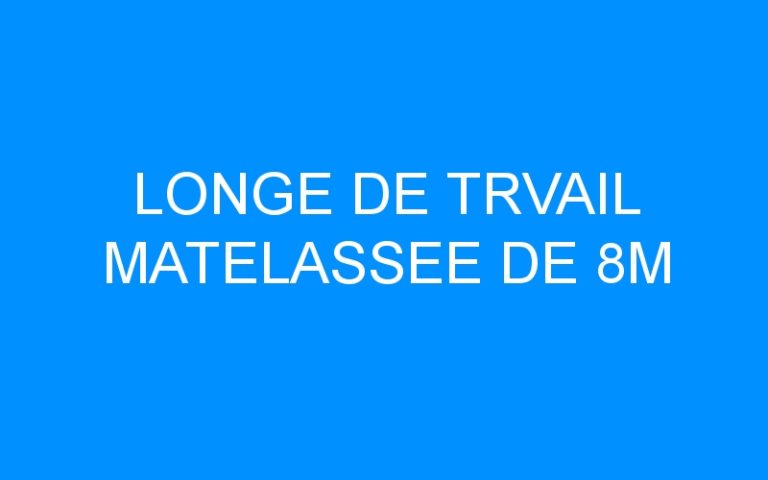 LONGE DE TRVAIL MATELASSEE DE 8M