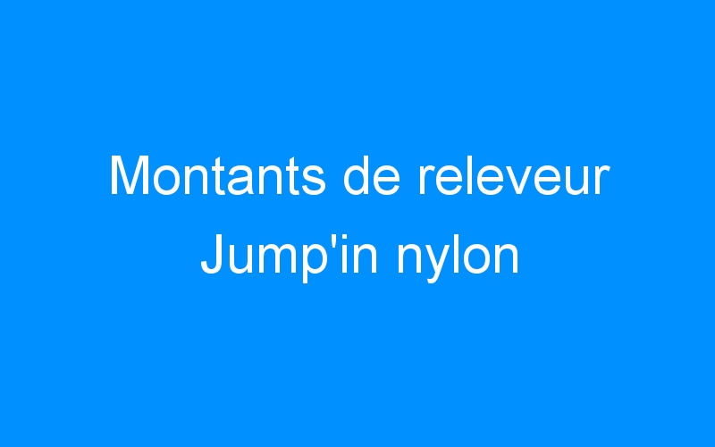 You are currently viewing Montants de releveur Jump’in nylon