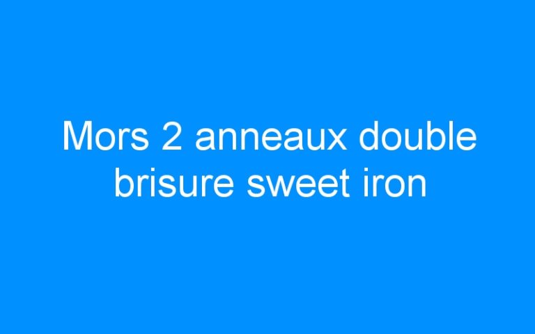 Mors 2 anneaux double brisure sweet iron