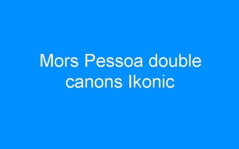 Lire la suite à propos de l’article Mors Pessoa double canons Ikonic