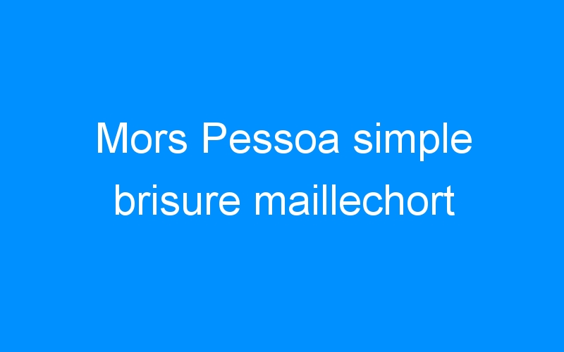 You are currently viewing Mors Pessoa simple brisure maillechort
