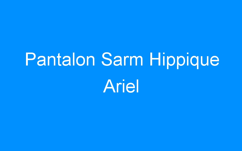 Pantalon Sarm Hippique Ariel