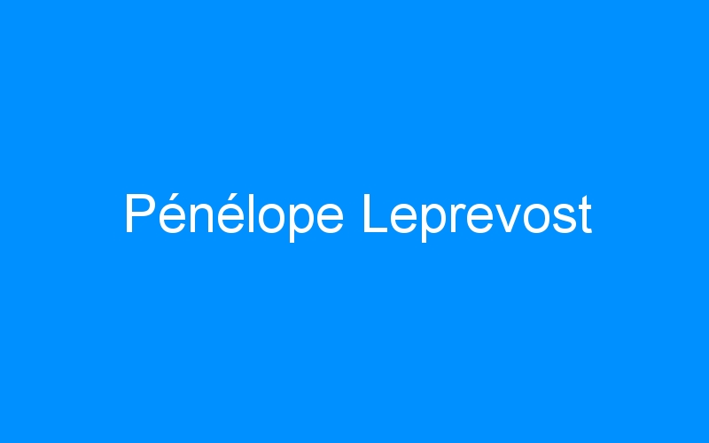 You are currently viewing Pénélope Leprevost