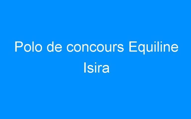 Polo de concours Equiline Isira