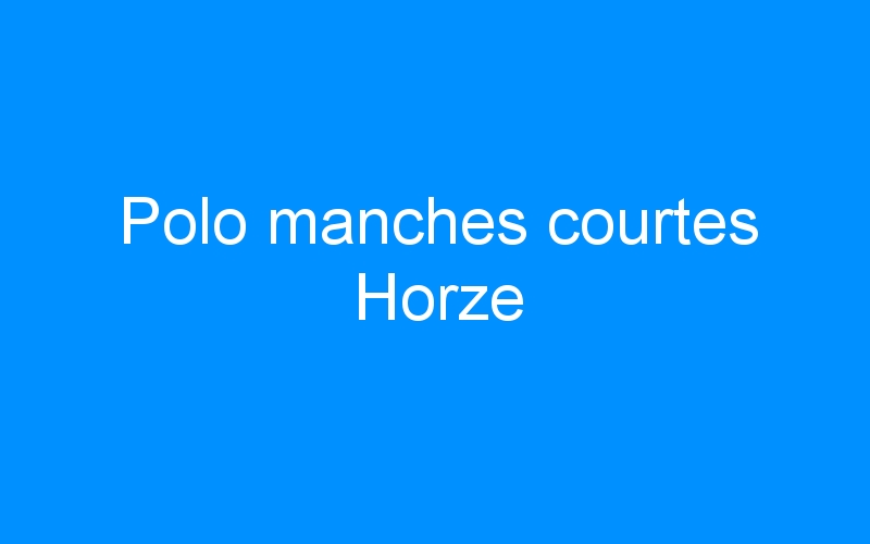 You are currently viewing Polo manches courtes Horze