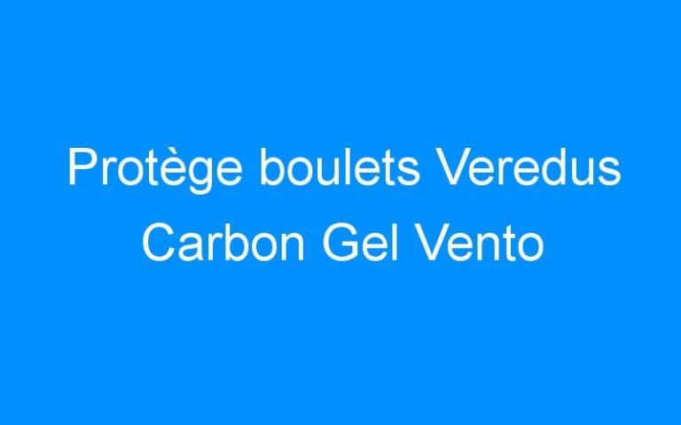 Lire la suite à propos de l’article Protège boulets Veredus Carbon Gel Vento