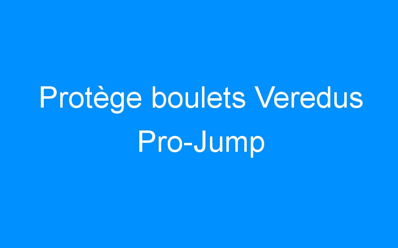 You are currently viewing Protège boulets Veredus Pro-Jump