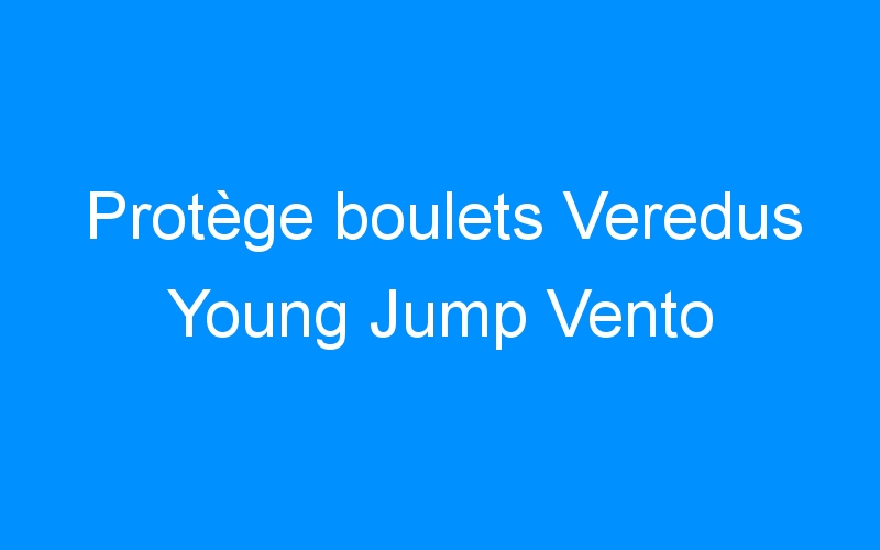 You are currently viewing Protège boulets Veredus Young Jump Vento