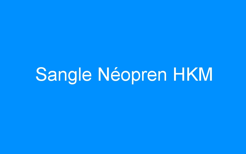 You are currently viewing Sangle Néopren HKM