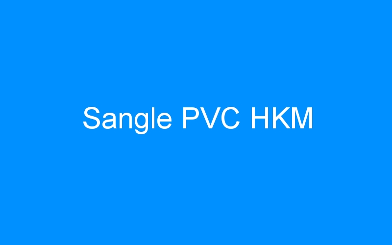 You are currently viewing Sangle PVC HKM
