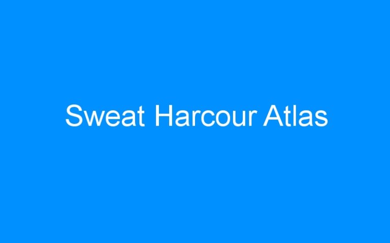 Lire la suite à propos de l’article Sweat Harcour Atlas