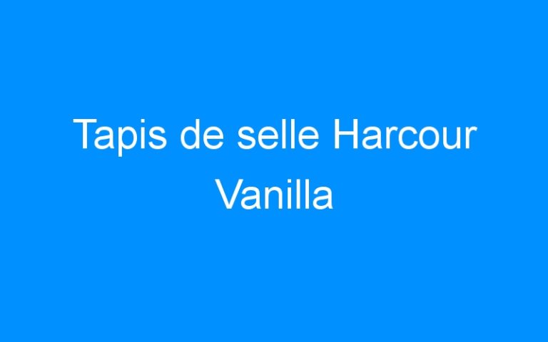 Lire la suite à propos de l’article Tapis de selle Harcour Vanilla