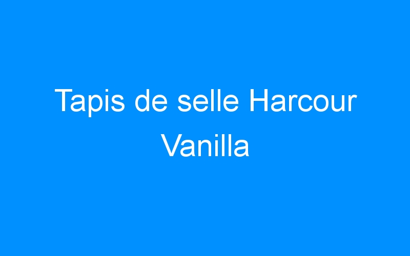 You are currently viewing Tapis de selle Harcour Vanilla