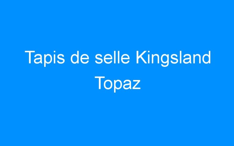 Lire la suite à propos de l’article Tapis de selle Kingsland Topaz